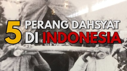 Perang Maha Dahsyat yang Pernah Terjadi Indonesia