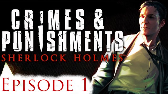 Jeux vidéos Clermont-Ferrand sylvaindu63 - sherlock holmes crime - punishments ( Debut de l'enquête ) épisode 01