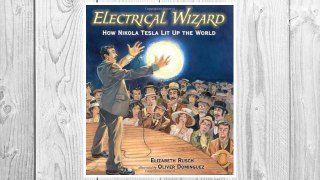 Download PDF Electrical Wizard: How Nikola Tesla Lit Up the World FREE