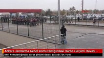Ankara Jandarma Genel Komutanlığındaki Darbe Girişimi Davası Başladı