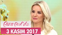 Esra Erol'da 3 Kasım 2017 Cuma - Tek Parça