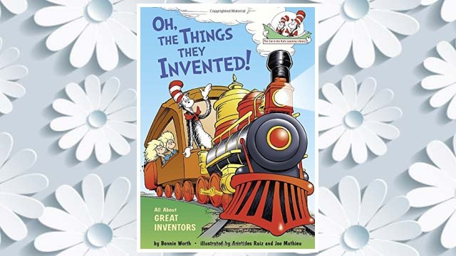 Download PDF Oh, the Things They Invented!: All About Great Inventors (Cat in the Hat's Learning Library) FREE