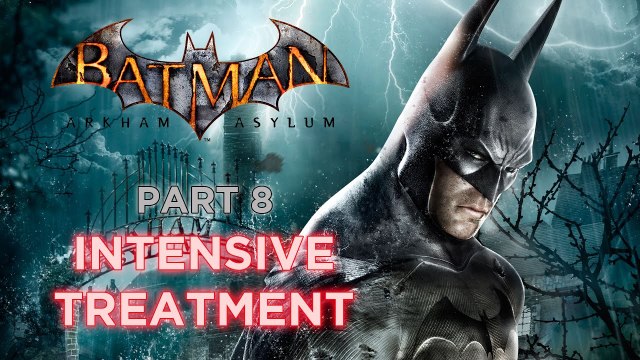 Batman: Arkham Asylum (PC) Perfect 100% - Part 8 - Intensive Treatment (The Scarecrow)