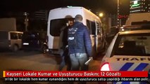 Kayseri Lokale Kumar ve Uyuşturucu Baskını: 12 Gözaltı