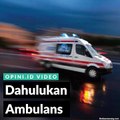 Dahulukan Ambulans