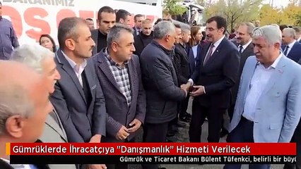 Gümrüklerde İhracatçıya "Danışmanlık" Hizmeti Verilecek