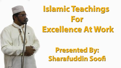Islamic Teachings For Excellence At Work - Sharafuddin Soofi