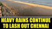 Chennai Rains: Heavy to very heavy rains will continue in several parts of Tamil Nadu |Oneindia News