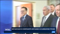 i24NEWS DESK | Netanyahu's confidants detained in submarine probe | Monday, November 6th 2017