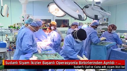 Sudanlı Siyam İkizler Başarılı Operasyonla Birbirlerinden Ayrıldı - Riyad