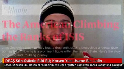 DEAŞ Sözcüsünün Eski Eşi: Kocam Yeni Usame Bin Ladin Olmak İçin Beni Terk Etti