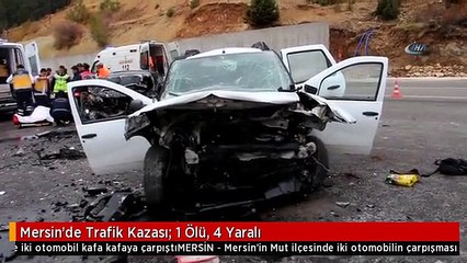 Mersin'de Trafik Kazası: 1 Ölü, 4 Yaralı