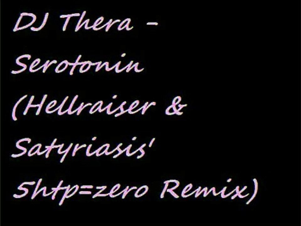 DJ Thera Serotonin (Hellraiser & Satyriasis 5htp=zero Remix)