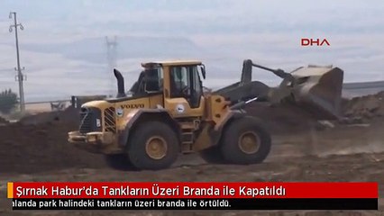 Şırnak Habur'da Tankların Üzeri Branda ile Kapatıldı