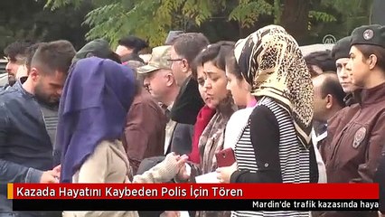 Kazada Hayatını Kaybeden Polis İçin Tören