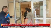 Fetö'nün Polis Akademisi Mahrem İmamı Tutuklandı