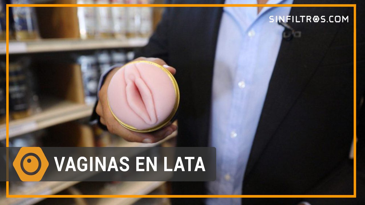 Vaginas en lata | Sinfiltros.com