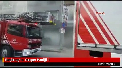 Beşiktaş'ta Yangın Paniği 1
