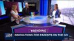 TRENDING | Innovations for parents on the go | Monday, November 6th 2017