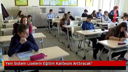 Yeni Sistem Liselerin Eğitim Kalitesini Arttıracak"