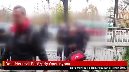 Bolu Merkezli Fetö/pdy Operasyonu