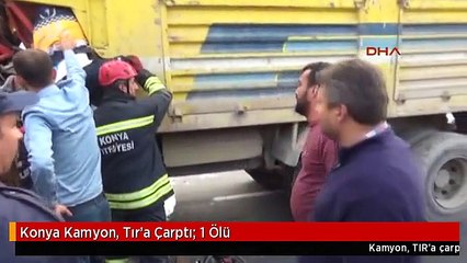 Konya Kamyon, Tır'a Çarptı: 1 Ölü