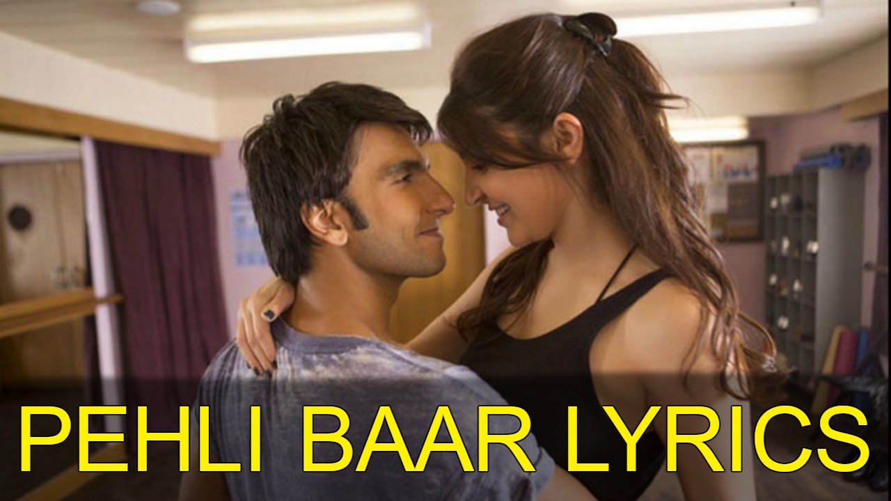 PEHLI BAAR LYRICS – Dil Dhadakne Do