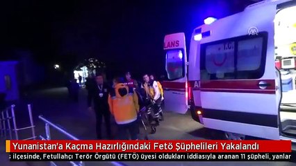 Yunanistan'a Kaçma Hazırlığındaki Fetö Şüphelileri Yakalandı