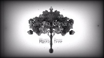 Kimi Ha Canaria - Plastic Tree *Sub Español*