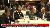 Dünya Müslüman Alimler Birliği Esenler'de Toplandı