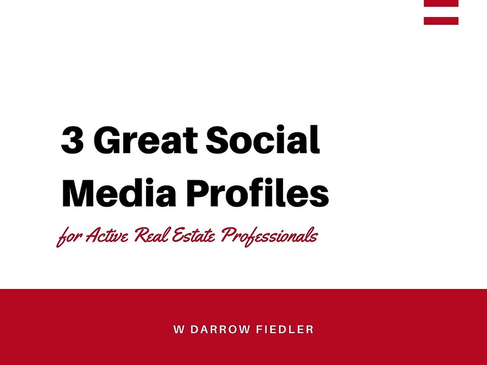 3 Great Social Media Profiles for Active Real Estate Professionals