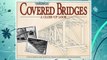 Download PDF Covered Bridges: A Close-Up Look: A Tour of America's Iconic Architecture Through Historic Photos and Detailed Drawings (Built in America) FREE