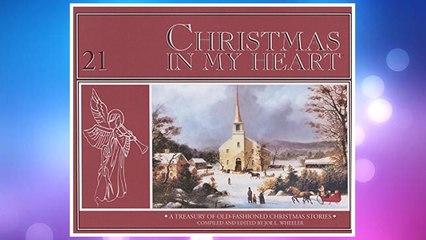 Download PDF Christmas in My Heart: A Treasury of Timeless Christmas Stories (Focus on the Family Presents) FREE