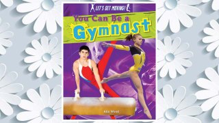 Download PDF You Can Be a Gymnast (Let's Get Moving!) FREE