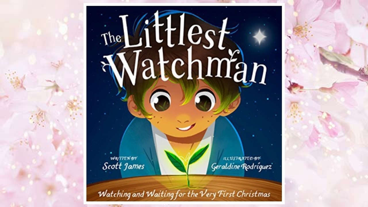 Download PDF The Littlest Watchman: Watching and Waiting for the Very First Christmas FREE