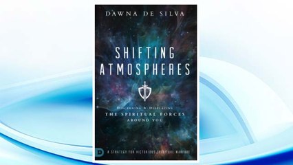 Download PDF Shifting Atmospheres: Discerning and Displacing the Spiritual Forces Around You FREE