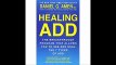 Healing ADD Revised Edition The Breakthrough Program that Allows You to See and Heal the 7 Types of ADD