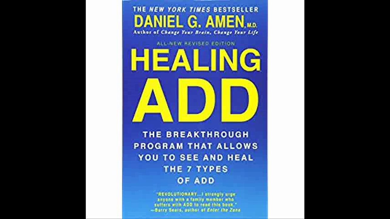 Healing ADD Revised Edition The Breakthrough Program that Allows You to See and Heal the 7 Types of ADD