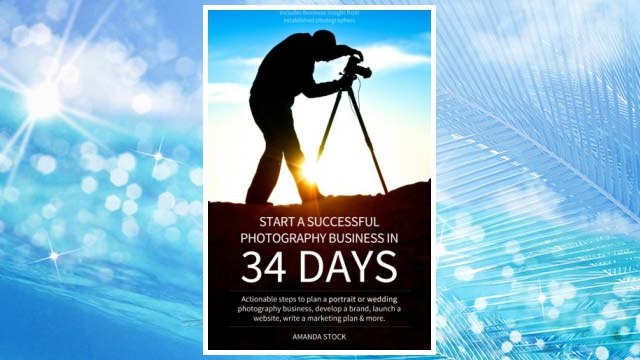 Download PDF Start a Successful Photography Business in 34 Days: Actionable steps to plan a portrait or wedding photography business, develop a brand, launch a website, write a marketing plan & more. FREE