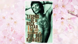 Download PDF Legend of a Rock Star: A Memoir: The Last Testament of Dee Dee Ramone FREE