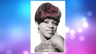 Download PDF The Lost Supreme: The Life of Dreamgirl Florence Ballard FREE