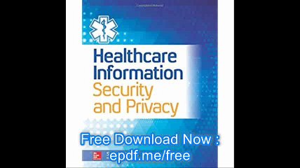 Healthcare Information Security and Privacy