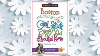Download PDF Boston and the State of Massachusetts:: Cool Stuff Every Kid Should Know (Arcadia Kids) FREE