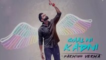 Gaal Ni Kadni | Parmish Verma | Desi Crew | Latest Punjabi Song 2017