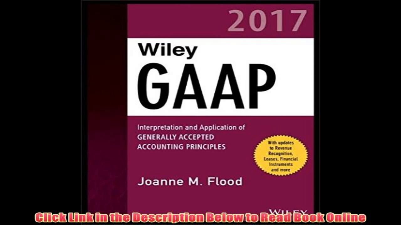 Read [PDF] Wiley GAAP 2017 - Interpretation and Application of Generally Accepted Accounting Principles (Wiley Regulatory Reporting)