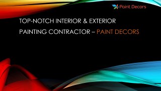 Paint Decors-TOP-NOTCH INTERIOR & EXTERIOR PAINTING CONTRACTOR