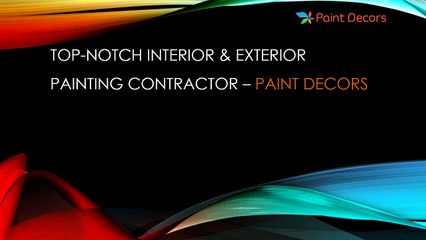 Paint Decors-TOP-NOTCH INTERIOR & EXTERIOR PAINTING CONTRACTOR