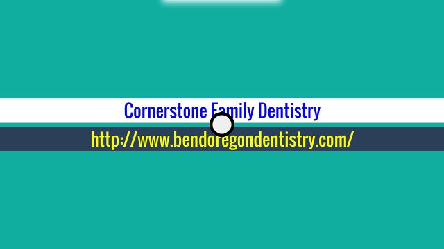Bend OR Cosmetic Dentist - Cornerstone Family Dentistry (541) 389-2885