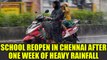 Chennai Rains 2017: Schools reopen after a week, but weather conditions to remain grim|Oneindia News
