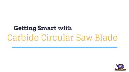 Getting smart with carbide circular saw blade